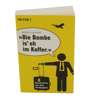 Buch: Die Bombe is' eh im Koffer - Geschichten aus dem Handgepäck